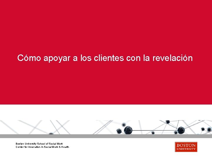 Cómo apoyar a los clientes con la revelación Boston University School of Social Work