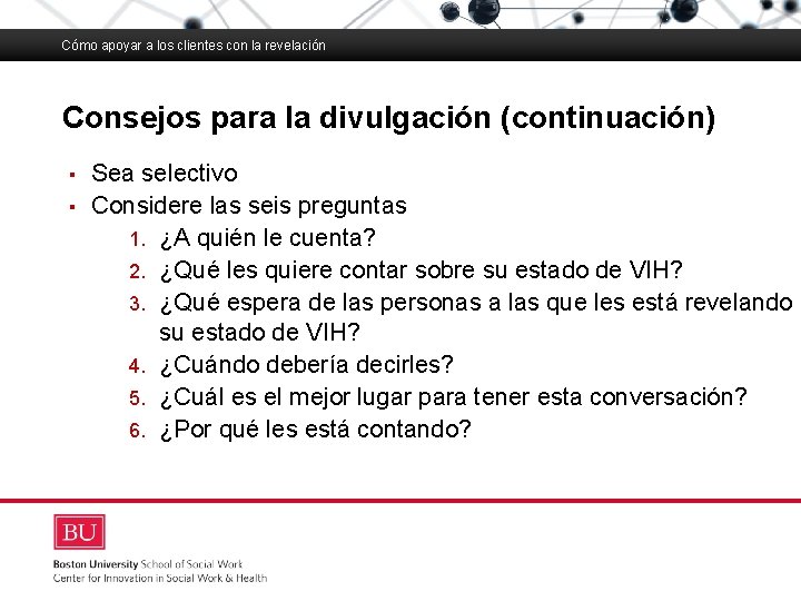 Cómo apoyar a los clientes con la revelación Consejos para la divulgación (continuación) Boston