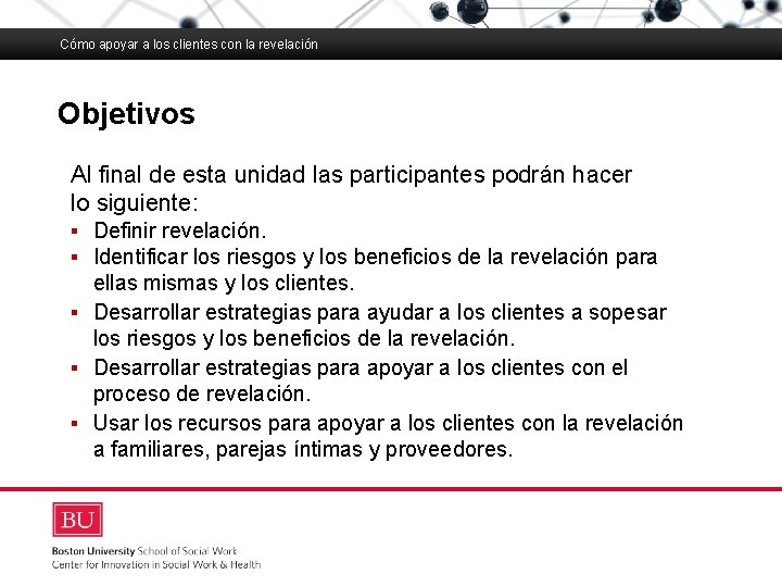 Cómo apoyar a los clientes con la revelación Objetivos Boston University Slideshow Title Goes