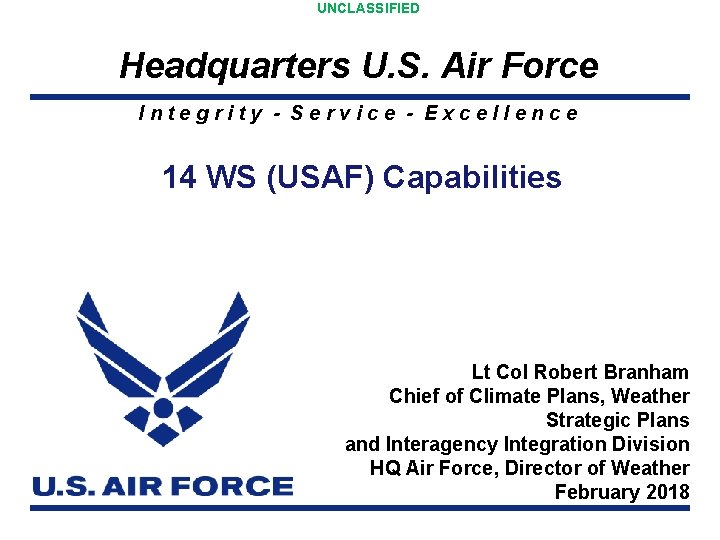 UNCLASSIFIED Headquarters U. S. Air Force Integrity - Service - Excellence 14 WS (USAF)