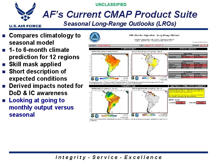 UNCLASSIFIED AF’s Current CMAP Product Suite Seasonal Long-Range Outlooks (LROs) n n n Compares