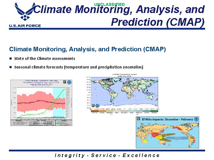 UNCLASSIFIED Climate Monitoring, Analysis, and Prediction (CMAP) n State of the Climate assessments n