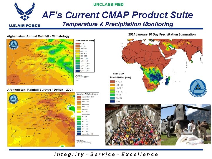 UNCLASSIFIED AF’s Current CMAP Product Suite Temperature & Precipitation Monitoring Integrity - Service -