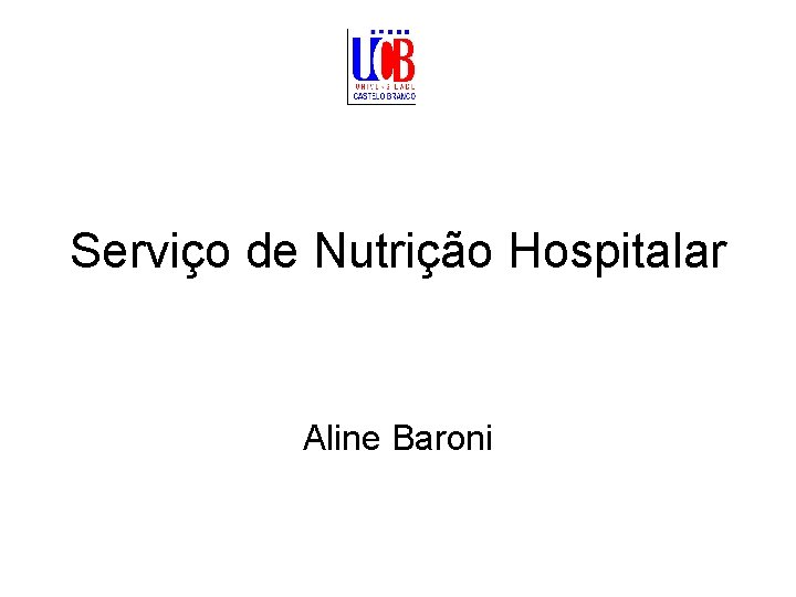 Serviço de Nutrição Hospitalar Aline Baroni 