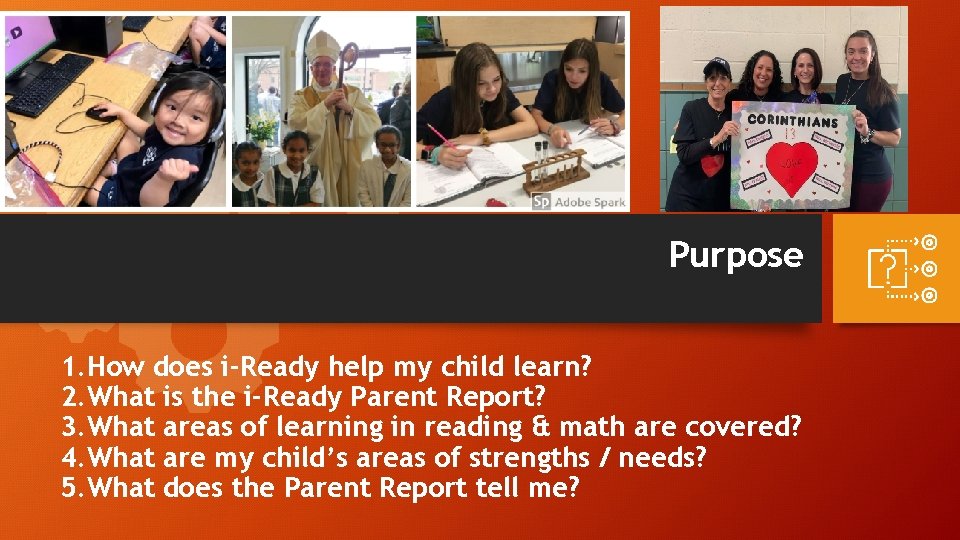 Purpose 1. How does i-Ready help my child learn? 2. What is the i-Ready