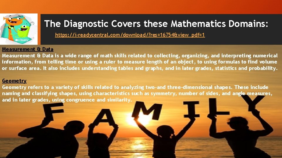 The Diagnostic Covers these Mathematics Domains: https: //i-readycentral. com/download/? res=16754&view_pdf=1 Measurement & Data is