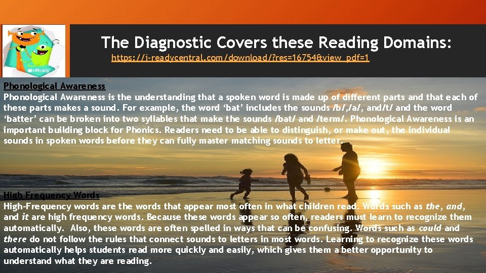The Diagnostic Covers these Reading Domains: https: //i-readycentral. com/download/? res=16754&view_pdf=1 Phonological Awareness is the