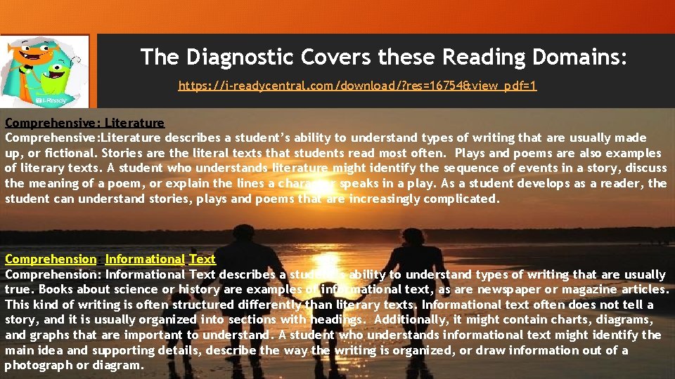 The Diagnostic Covers these Reading Domains: https: //i-readycentral. com/download/? res=16754&view_pdf=1 Comprehensive: Literature describes a