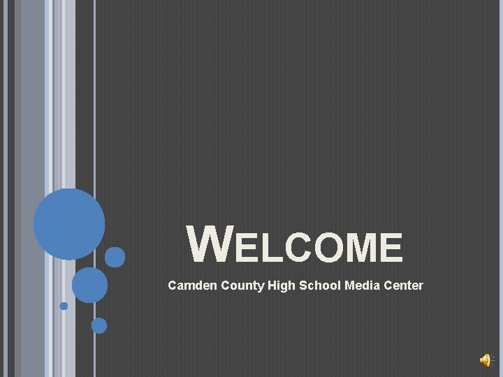 WELCOME Camden County High School Media Center 