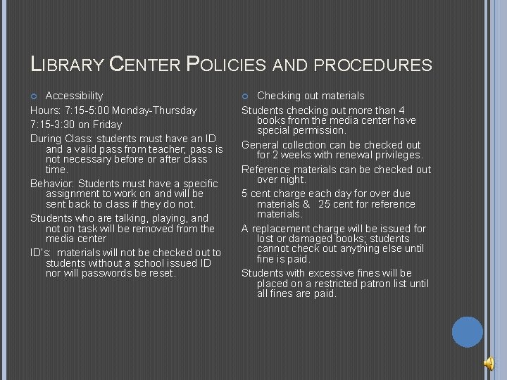 LIBRARY CENTER POLICIES AND PROCEDURES Accessibility Hours: 7: 15 -5: 00 Monday-Thursday 7: 15