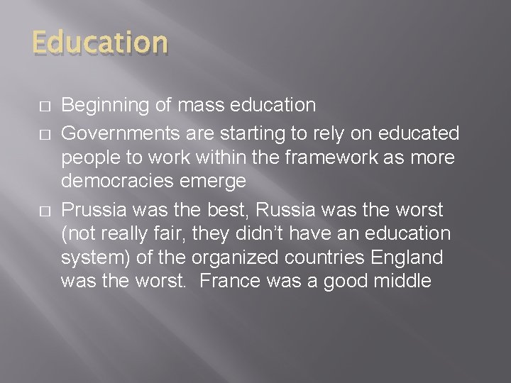 Education � � � Beginning of mass education Governments are starting to rely on