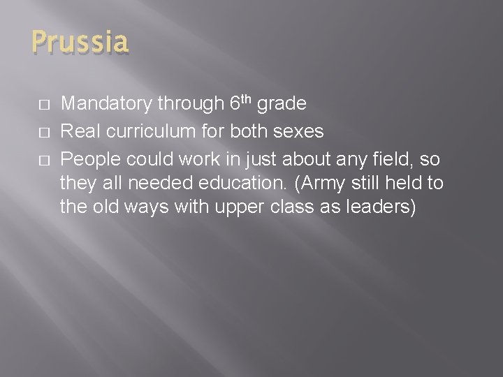 Prussia � � � Mandatory through 6 th grade Real curriculum for both sexes
