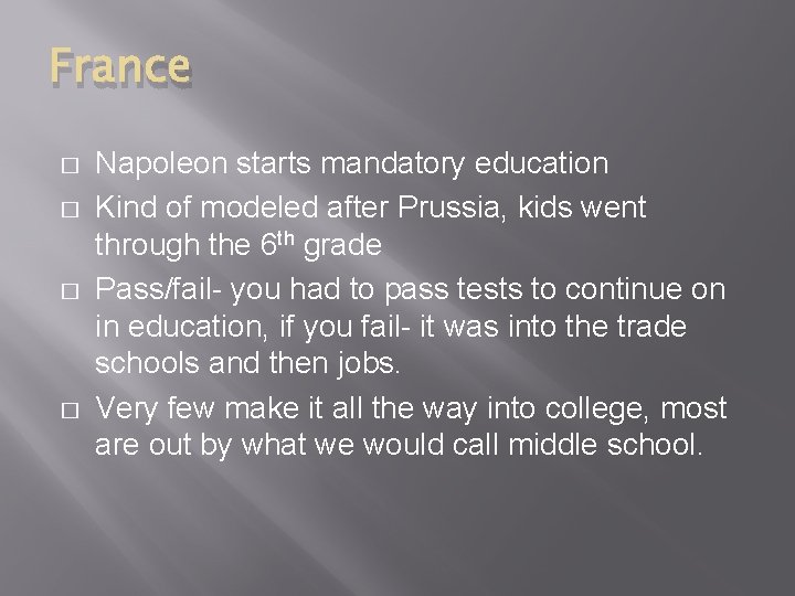 France � � Napoleon starts mandatory education Kind of modeled after Prussia, kids went