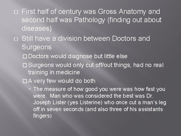 � � First half of century was Gross Anatomy and second half was Pathology