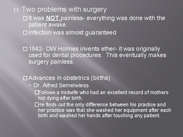 � Two problems with surgery � It was NOT painless- everything was done with