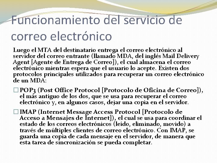 Funcionamiento del servicio de correo electrónico Luego el MTA del destinatario entrega el correo