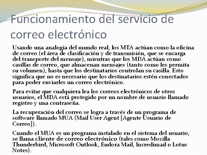 Funcionamiento del servicio de correo electrónico Usando una analogía del mundo real, los MTA