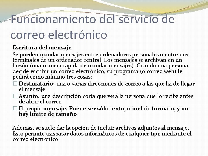 Funcionamiento del servicio de correo electrónico Escritura del mensaje Se pueden mandar mensajes entre Funcionamiento del servicio de correo electrónico Escritura del mensaje Se pueden mandar mensajes entre