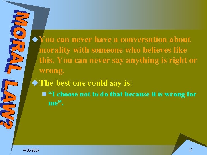 u You can never have a conversation about morality with someone who believes like