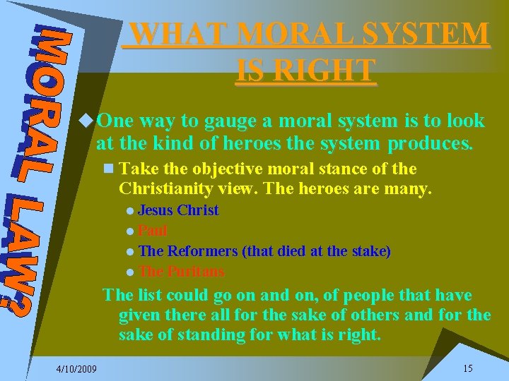 WHAT MORAL SYSTEM IS RIGHT u One way to gauge a moral system is