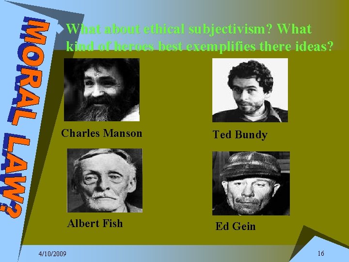 u What about ethical subjectivism? What kind of heroes best exemplifies there ideas? Charles