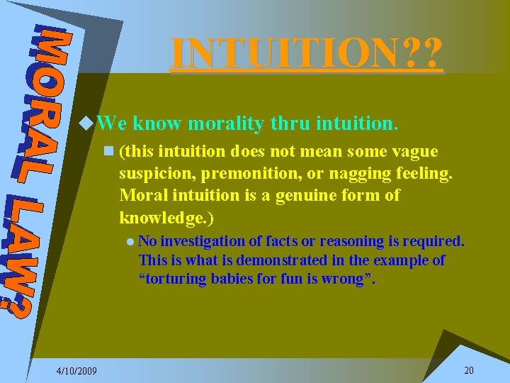 INTUITION? ? u We know morality thru intuition. n (this intuition does not mean