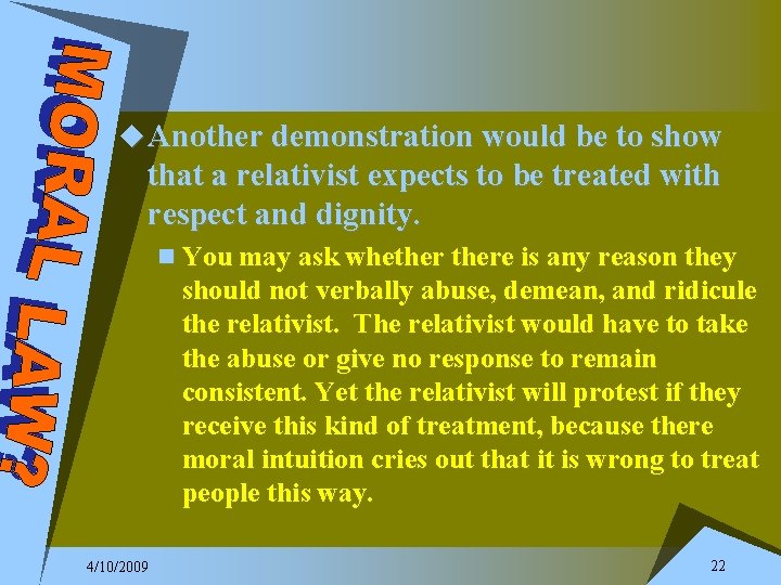 u Another demonstration would be to show that a relativist expects to be treated