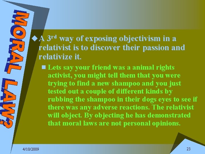 u A 3 rd way of exposing objectivism in a relativist is to discover
