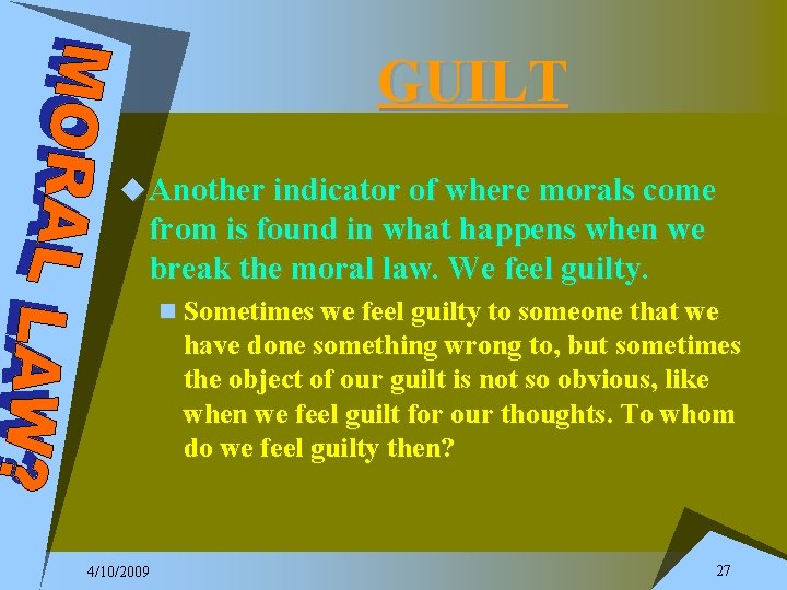 GUILT u Another indicator of where morals come from is found in what happens