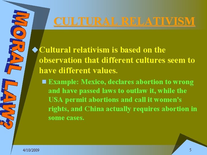 CULTURAL RELATIVISM u Cultural relativism is based on the observation that different cultures seem