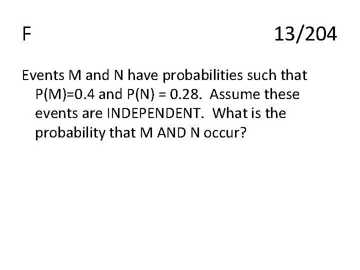 F 13/204 Events M and N have probabilities such that P(M)=0. 4 and P(N)