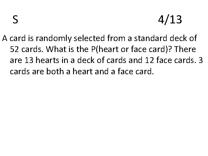 S 4/13 A card is randomly selected from a standard deck of 52 cards.
