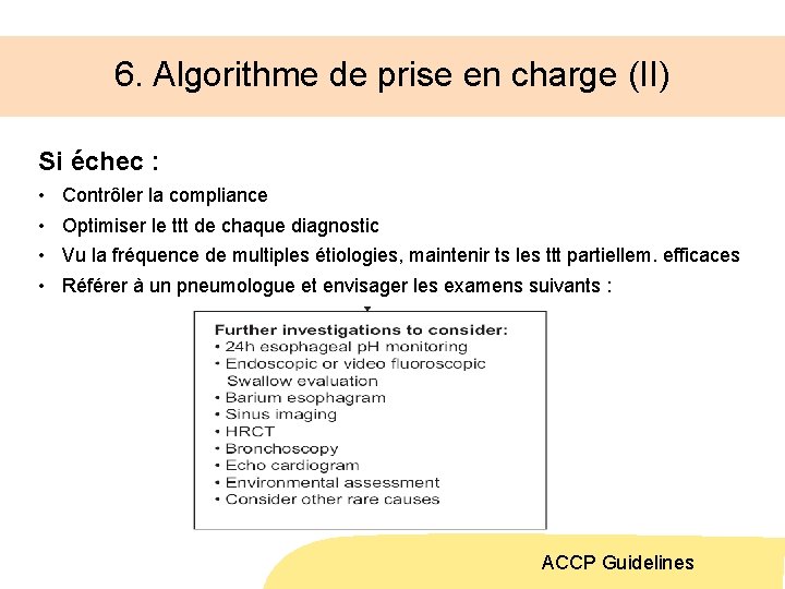 6. Algorithme de prise en charge (II) Si échec : • • Contrôler la