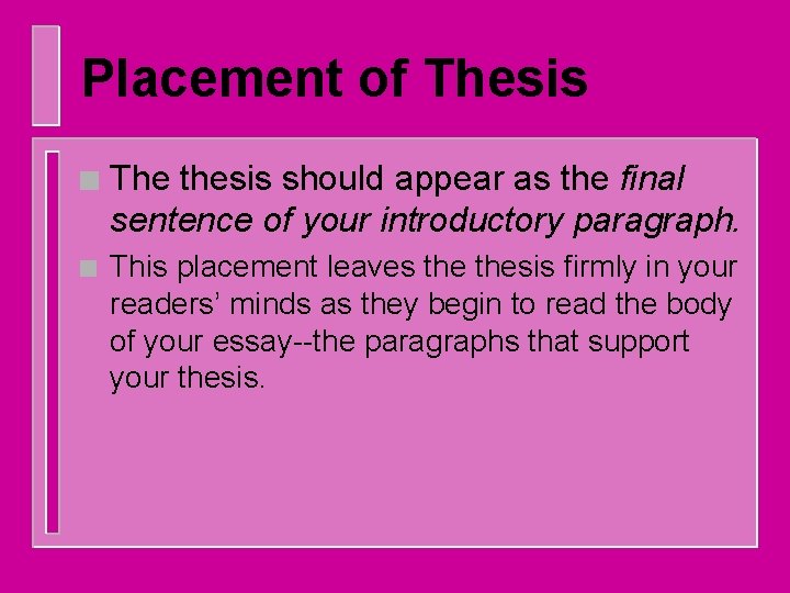 Placement of Thesis n The thesis should appear as the final sentence of your