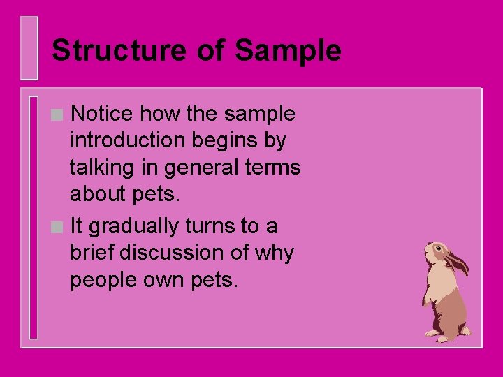 Structure of Sample Notice how the sample introduction begins by talking in general terms