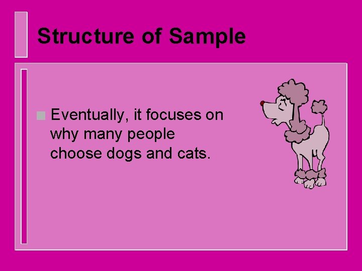 Structure of Sample n Eventually, it focuses on why many people choose dogs and