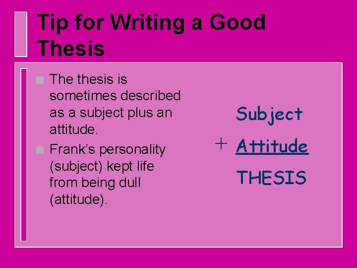 Tip for Writing a Good Thesis n n The thesis is sometimes described as