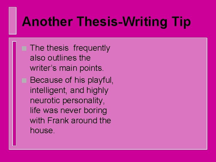 Another Thesis-Writing Tip n n The thesis frequently also outlines the writer’s main points.