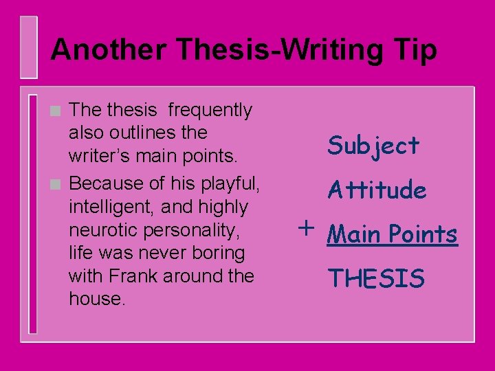 Another Thesis-Writing Tip n n The thesis frequently also outlines the writer’s main points.