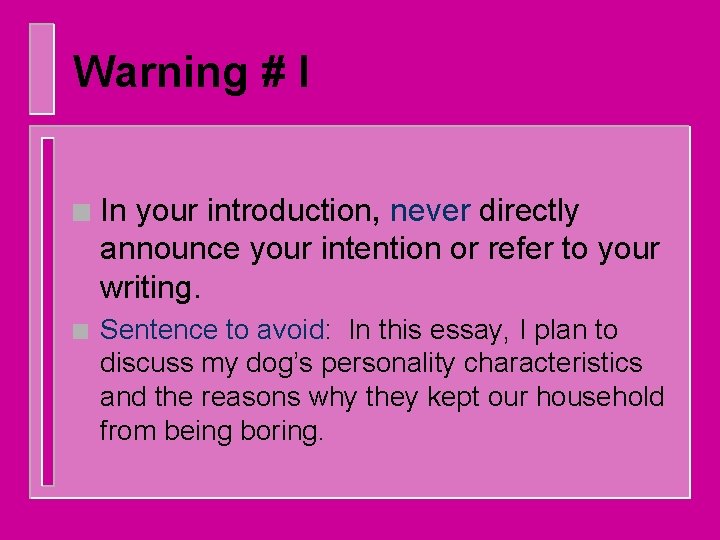 Warning # I n In your introduction, never directly announce your intention or refer