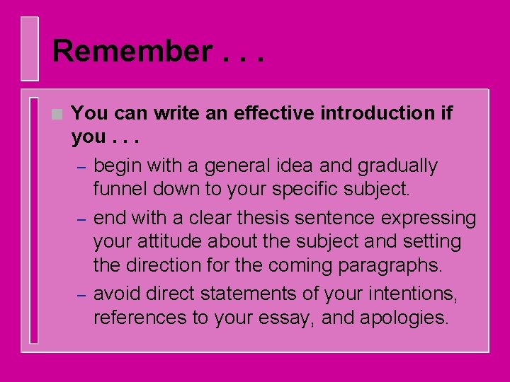 Remember. . . n You can write an effective introduction if you. . .