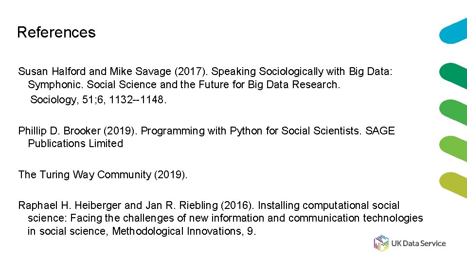 References Susan Halford and Mike Savage (2017). Speaking Sociologically with Big Data: Symphonic. Social