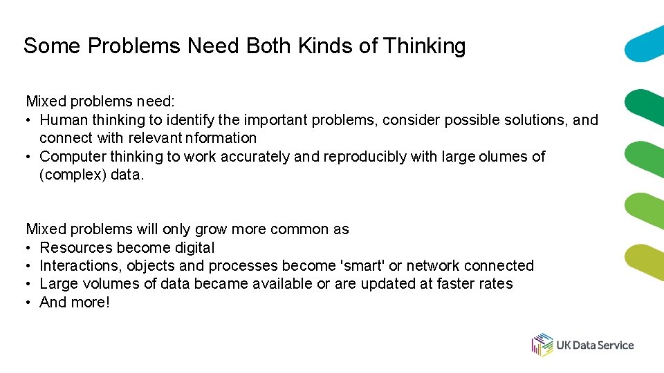 Some Problems Need Both Kinds of Thinking Mixed problems need: • Human thinking to