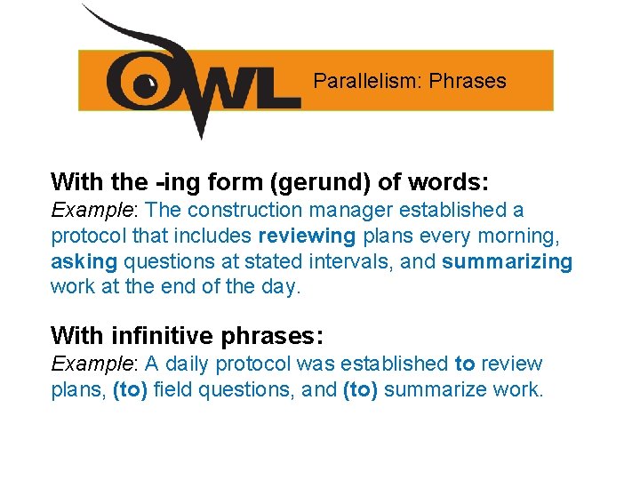 Parallelism: Phrases With the -ing form (gerund) of words: Example: The construction manager established