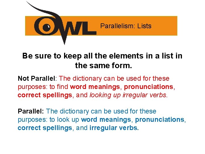 Parallelism: Lists Be sure to keep all the elements in a list in the