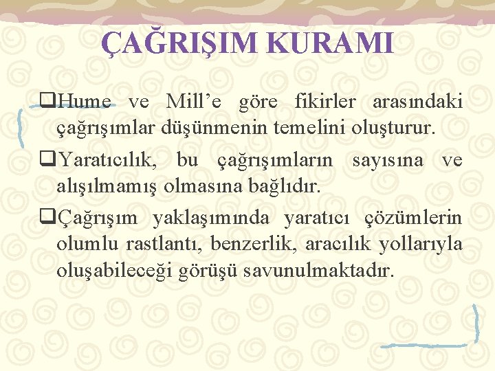 ÇAĞRIŞIM KURAMI q. Hume ve Mill’e göre fikirler arasındaki çağrışımlar düşünmenin temelini oluşturur. q.