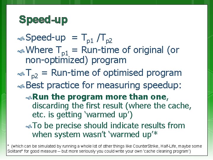 Speed-up = Tp 1 /Tp 2 Where Tp 1 = Run-time of original (or