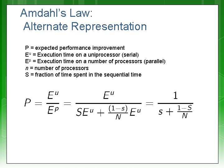 Amdahl’s Law: Alternate Representation P = expected performance improvement Eu = Execution time on