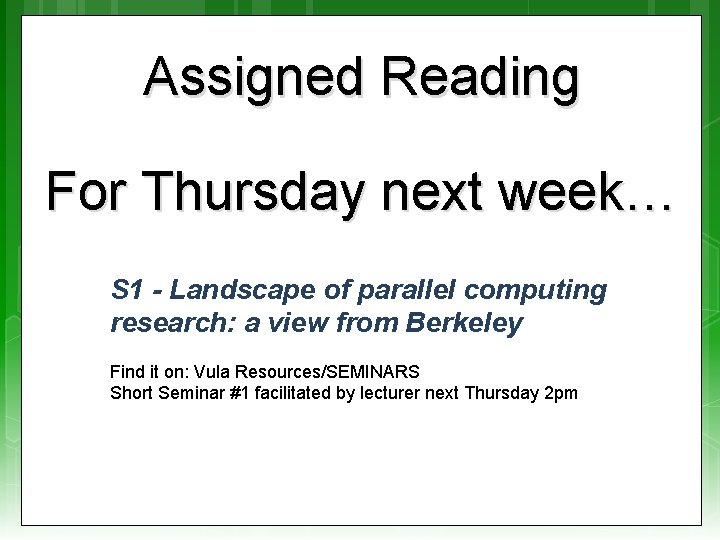 Assigned Reading For Thursday next week… S 1 - Landscape of parallel computing research: