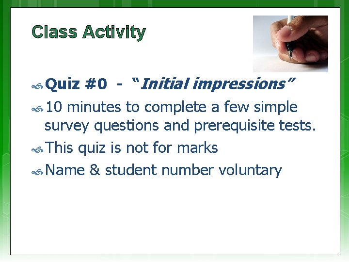 Class Activity #0 - “Initial impressions” 10 minutes to complete a few simple survey